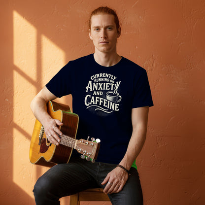 Currently Running on Anxiety and Caffeine T-Shirt