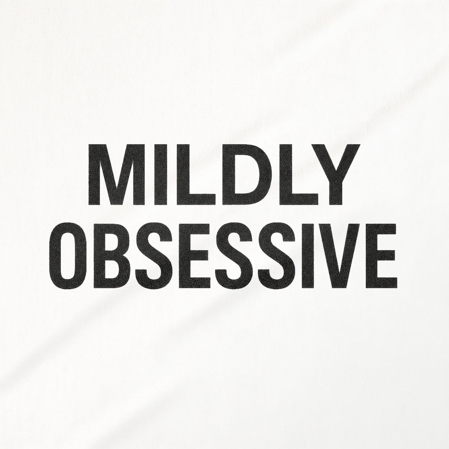 Mildly Obsessive Bold Statement Product