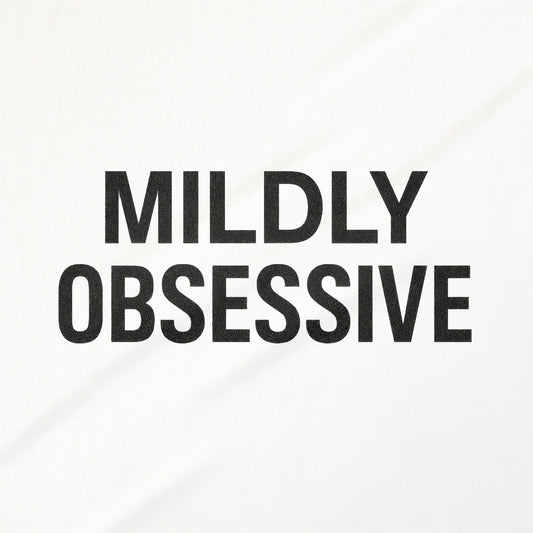 Mildly Obsessive Bold Statement Product