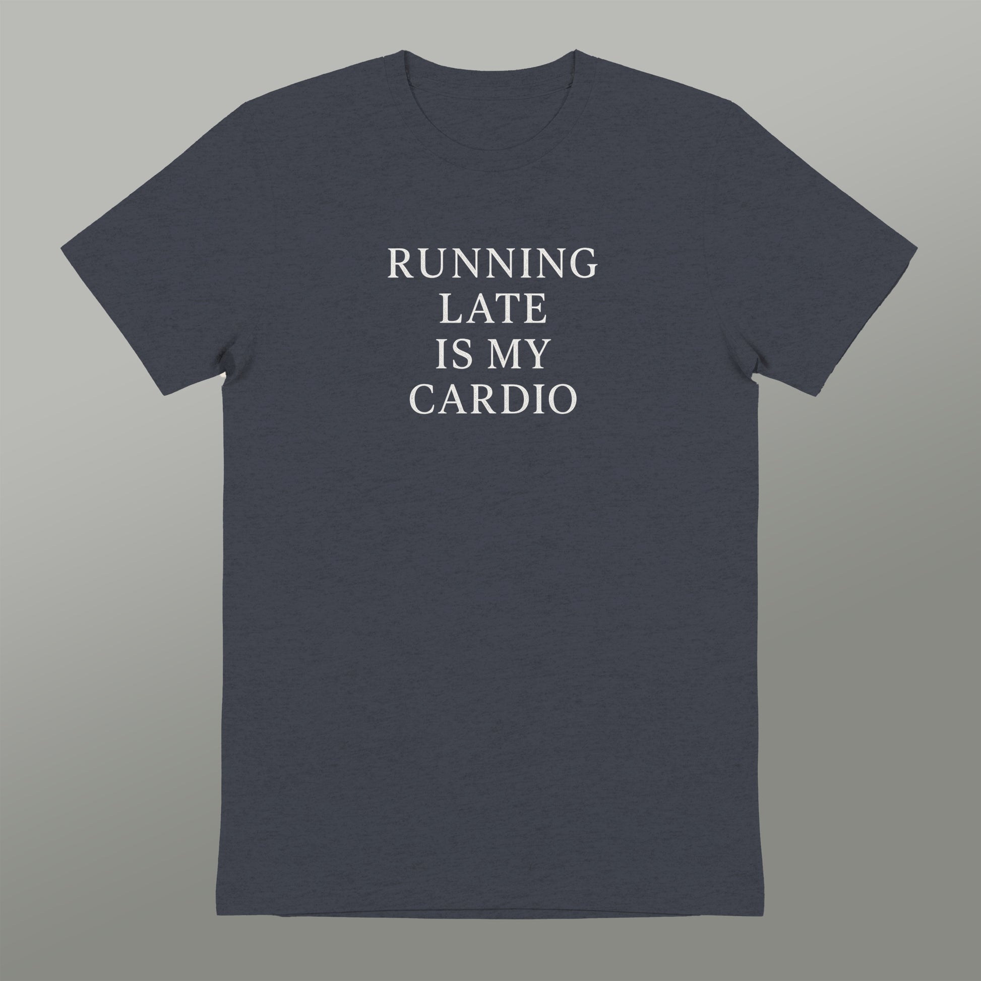 Running Late Is My Cardio graphic t-shirt