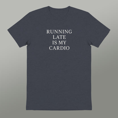 Running Late Is My Cardio graphic t-shirt