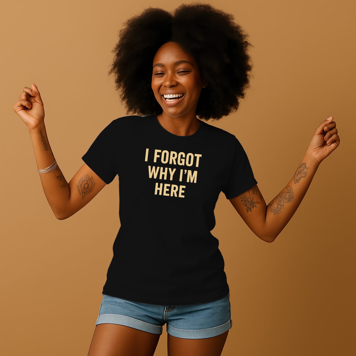 I Forgot Why I'm Here Statement T-shirt