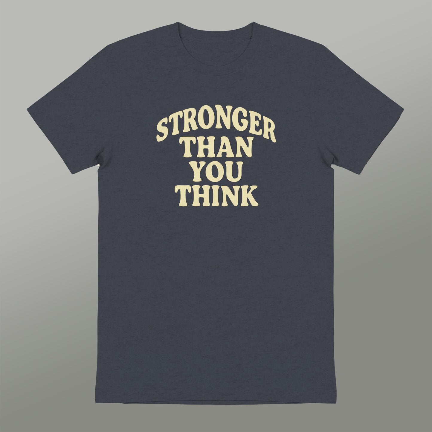 Stronger Than You Think Motivational T-shirt