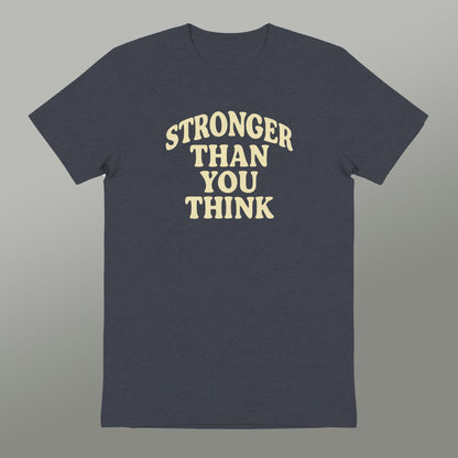 Stronger Than You Think Motivational T-shirt