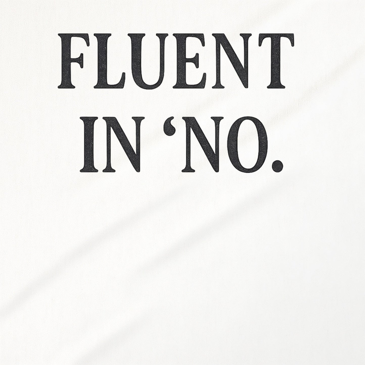 Fluent in 'No.' statement product