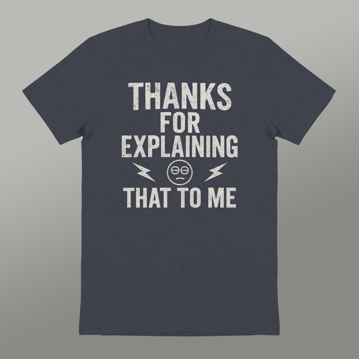 Thanks For Explaining That To Me T-shirt product