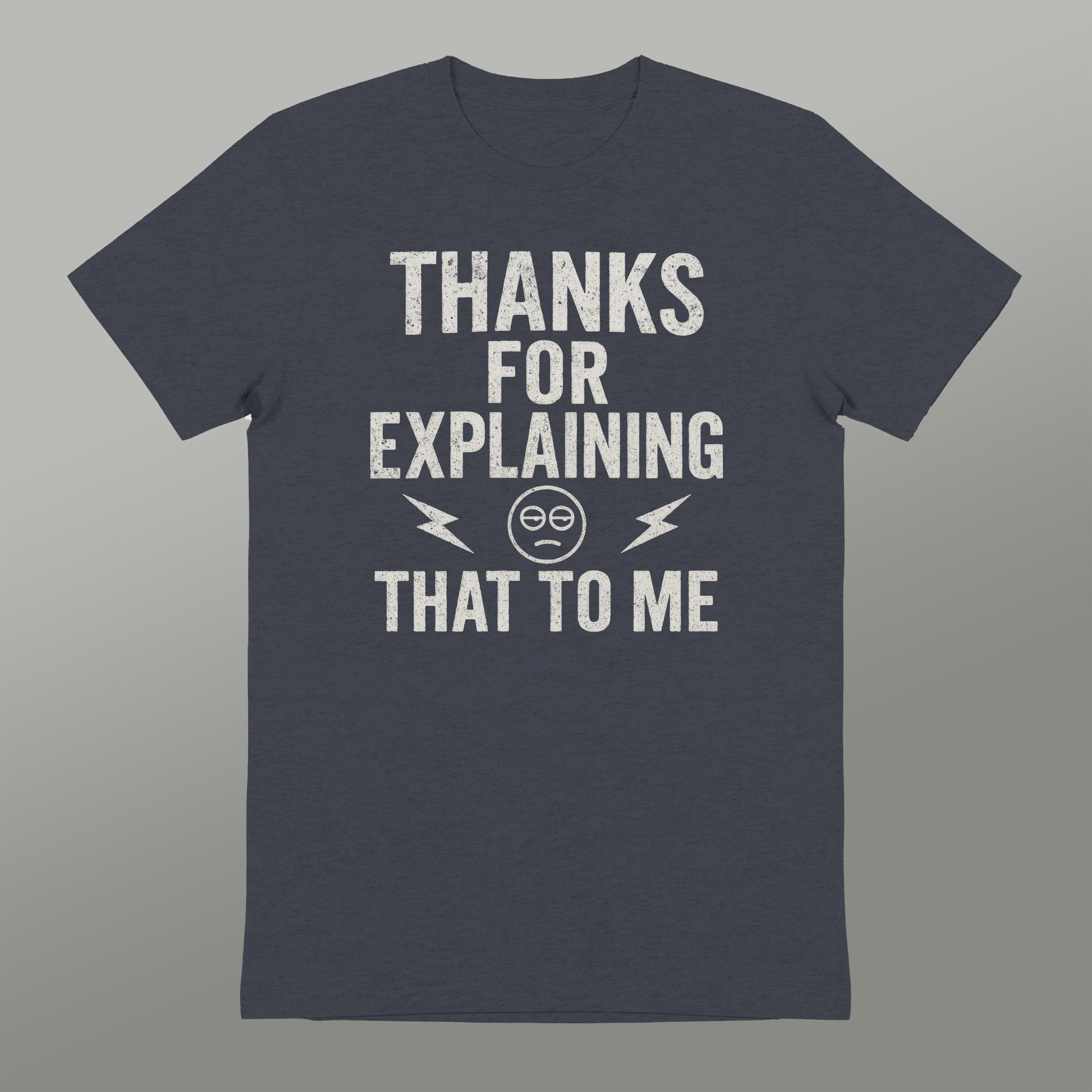 Thanks For Explaining That To Me T-shirt product