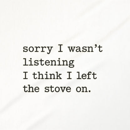 sorry I wasn't listening I think I left the stove on product