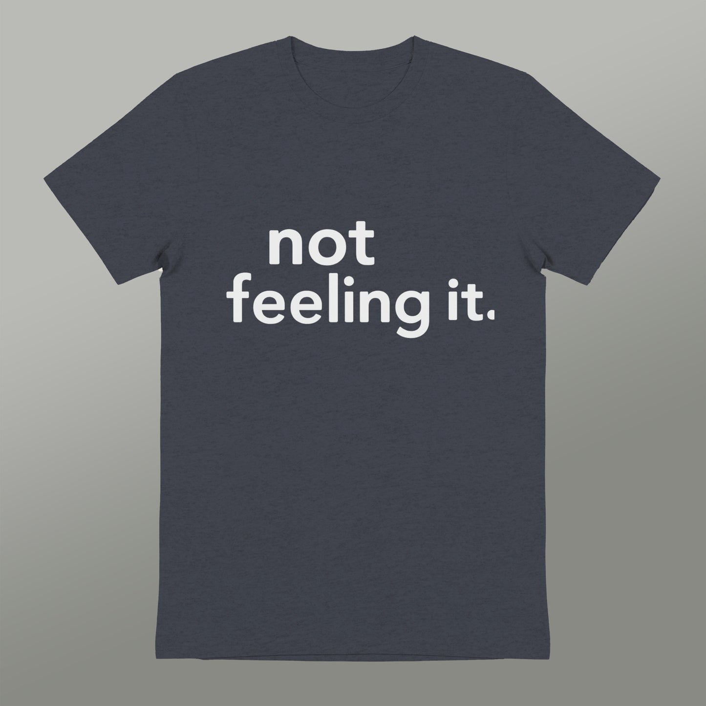 not feeling it graphic print t-shirt