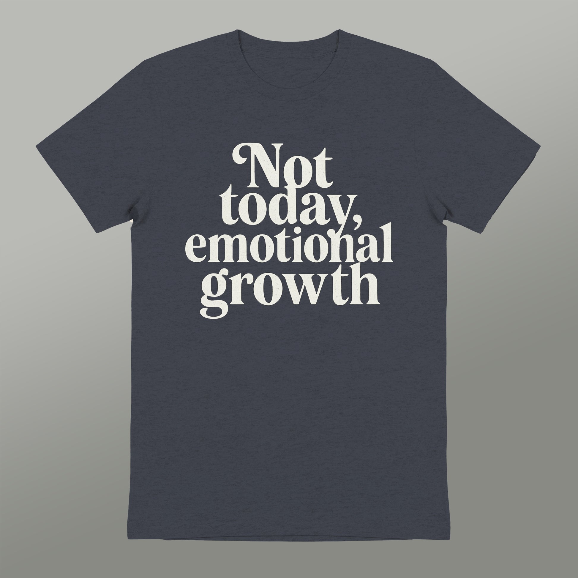 Not Today Emotional Growth Printed T-Shirt