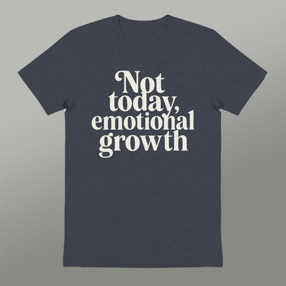 Not Today Emotional Growth Printed T-Shirt