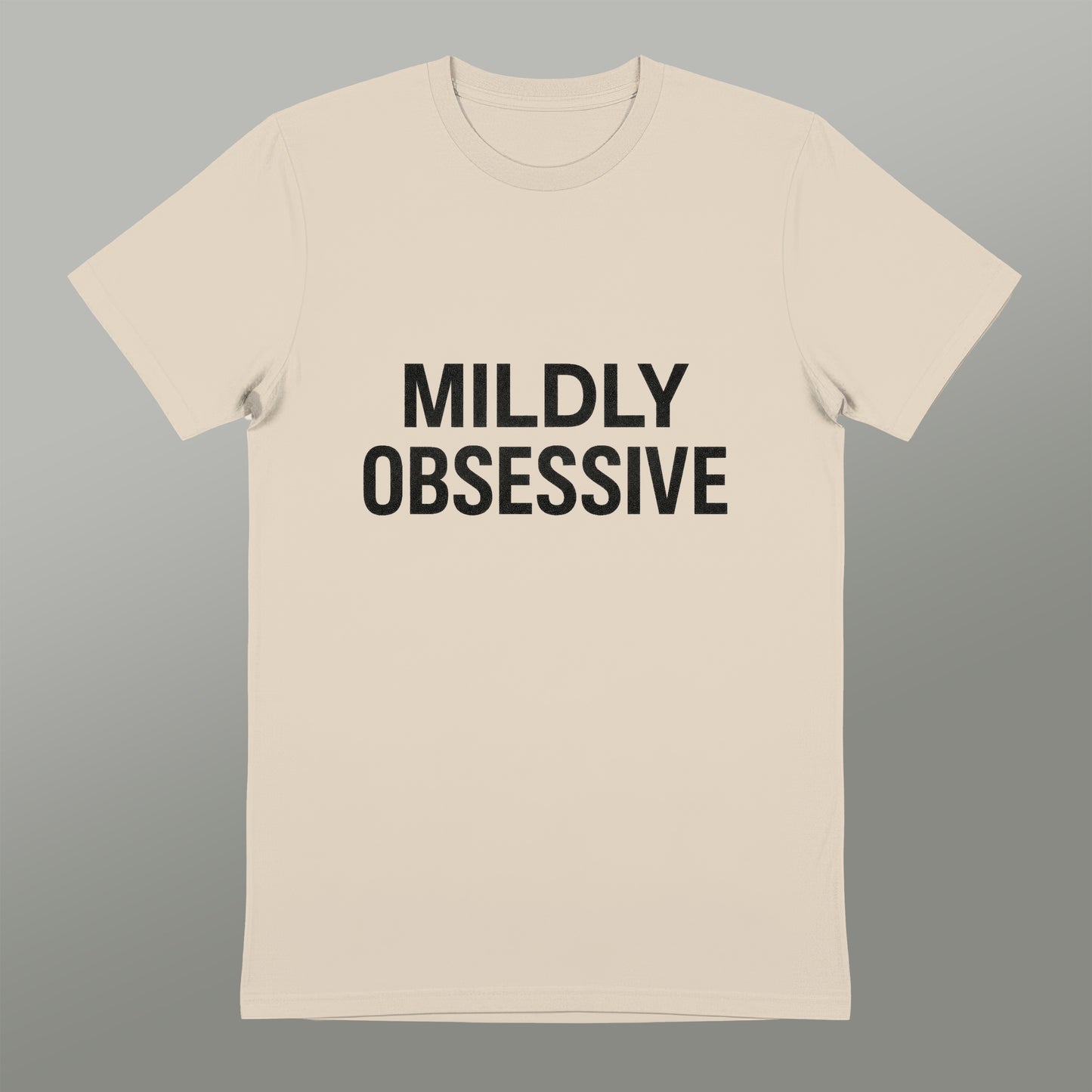 Mildly Obsessive Statement Tee
