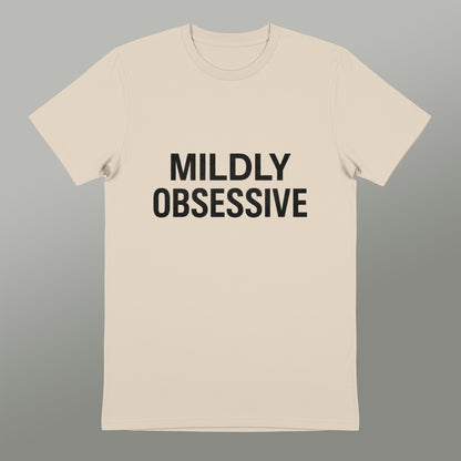 Mildly Obsessive Statement Tee