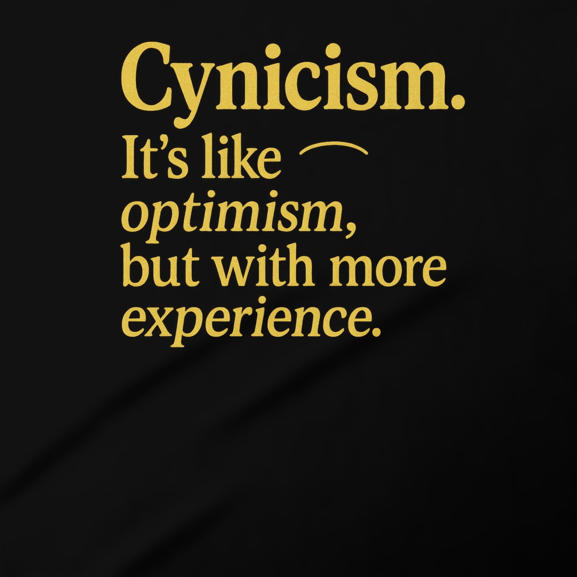 Cynicism It's Like Optimism But With Experience product