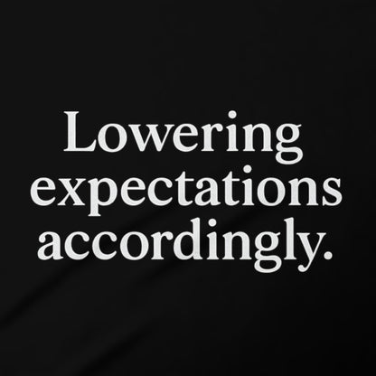 Lowering Expectations Accordingly Graphic Apparel
