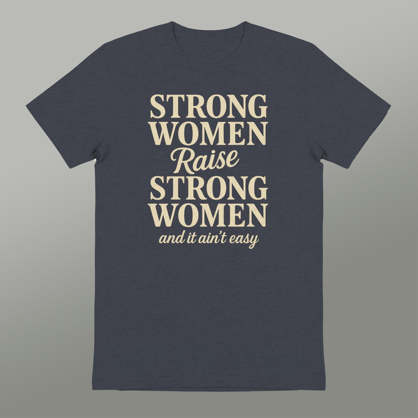 Strong Women Raise Strong Women T-shirt