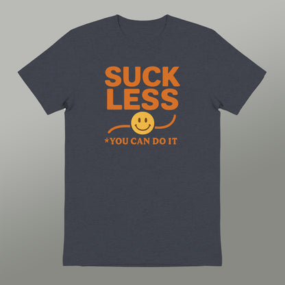 SUCK LESS YOU CAN DO IT Smiley Face Motivational Tee