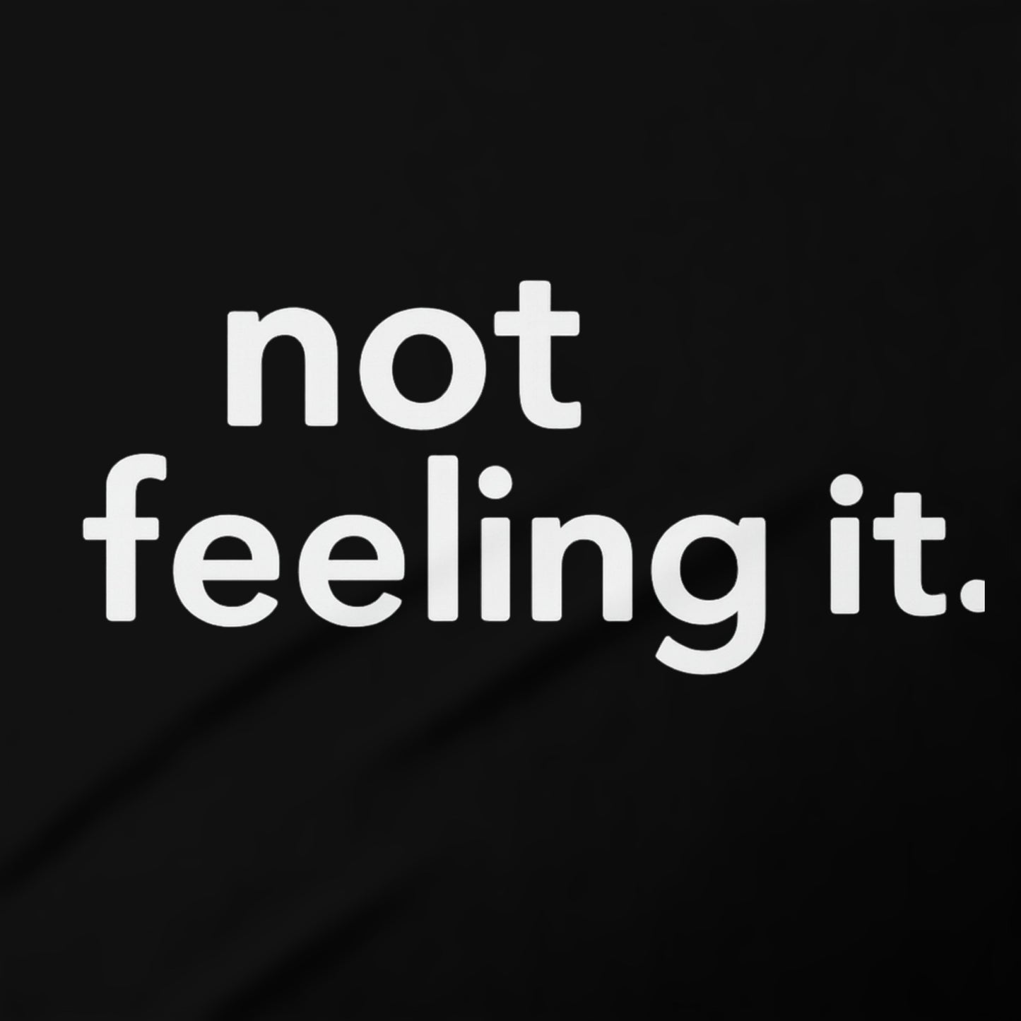 Not Feeling It Statement Graphic Print product