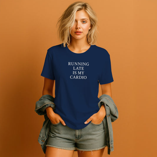 Running Late is My Cardio Graphic T-Shirt
