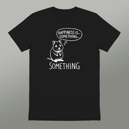 Happiness is... something