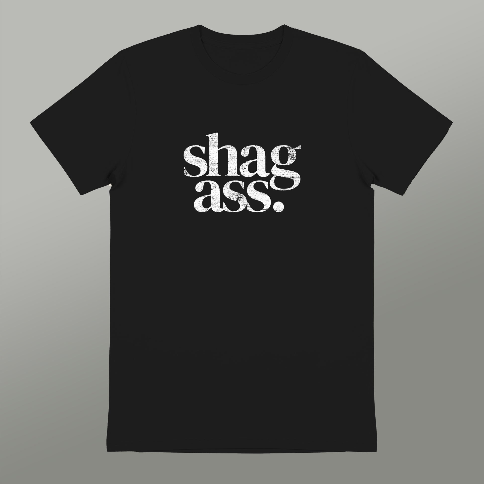 A black t-shirt with the text "shag ass" printed in white letters.