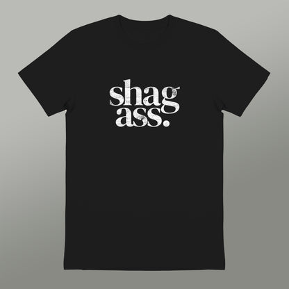 A black t-shirt with the text "shag ass" printed in white letters.
