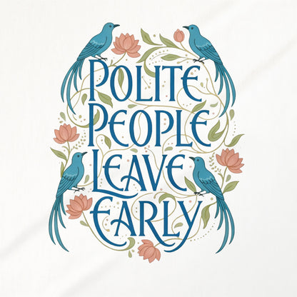 Polite People Leave Early Humorous Decor Product