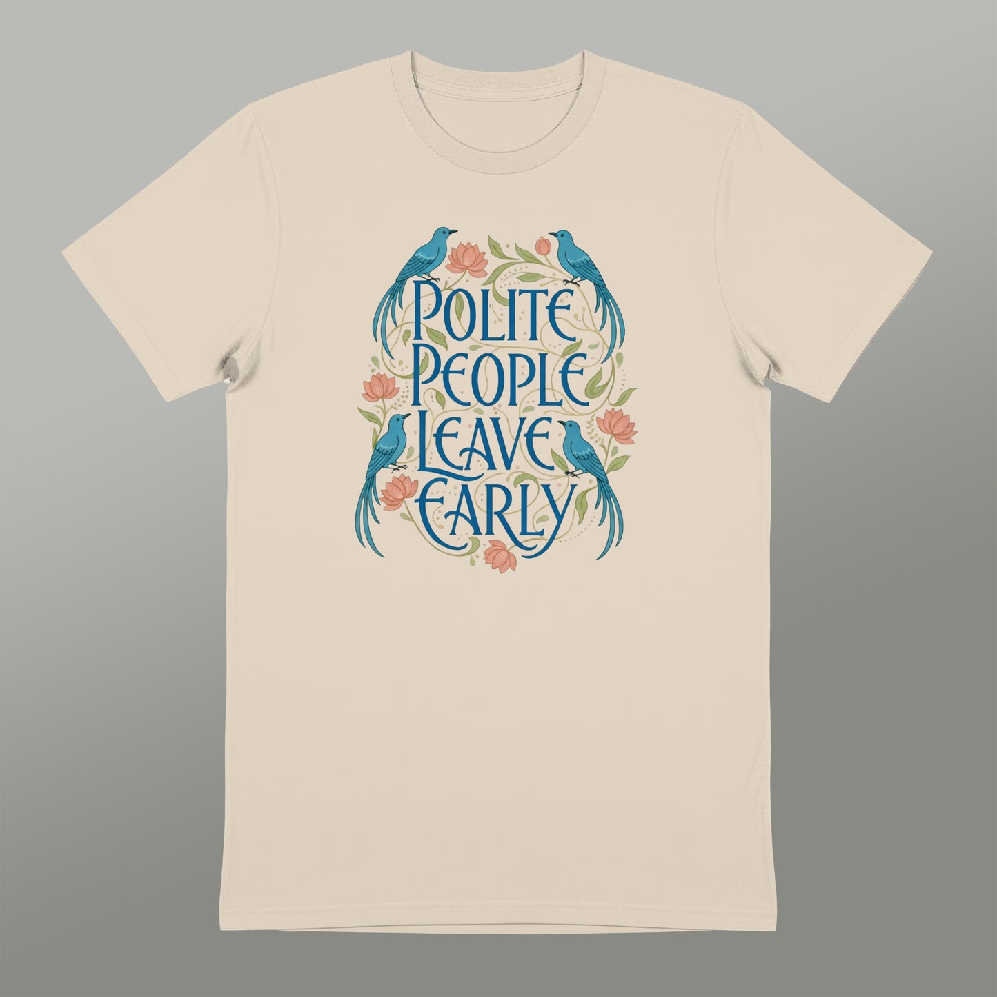 Polite People Leave Early Funny Unisex Shirt