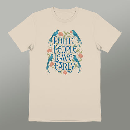 Polite People Leave Early Funny Unisex Shirt