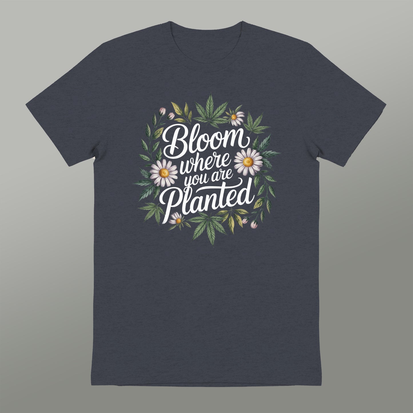 Bloom Where You Are Planted Graphic T-shirt