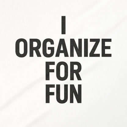 I Organize For Fun Typography Wall Art Decor