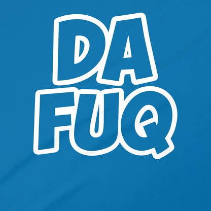 Funny Blue DA FUQ Graphic Design Apparel