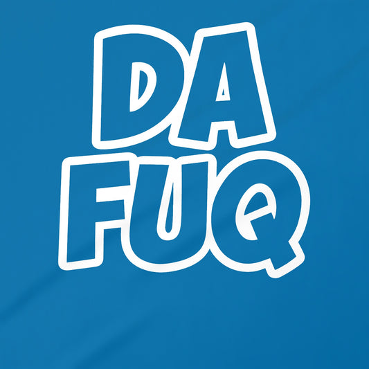 Funny Blue DA FUQ Graphic Design Apparel