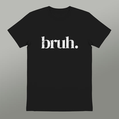 A black t-shirt with the word "bruh" printed in white text.