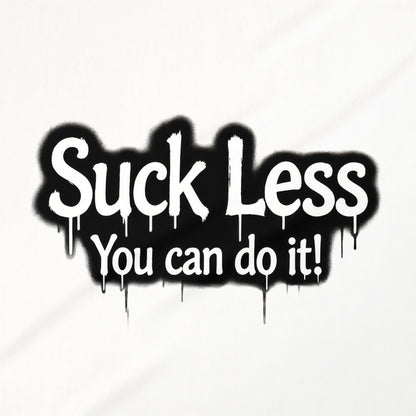 Suck Less You Can Do It! Motivational Wall Art