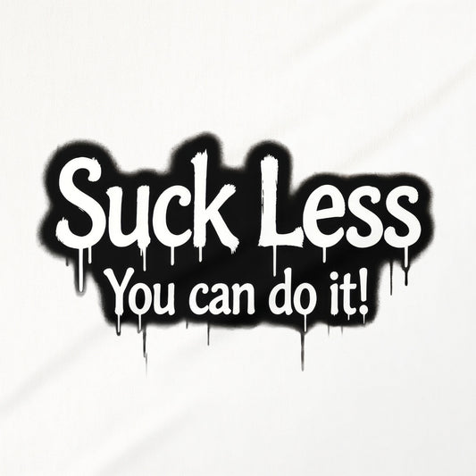 Suck Less You Can Do It! Motivational Wall Art