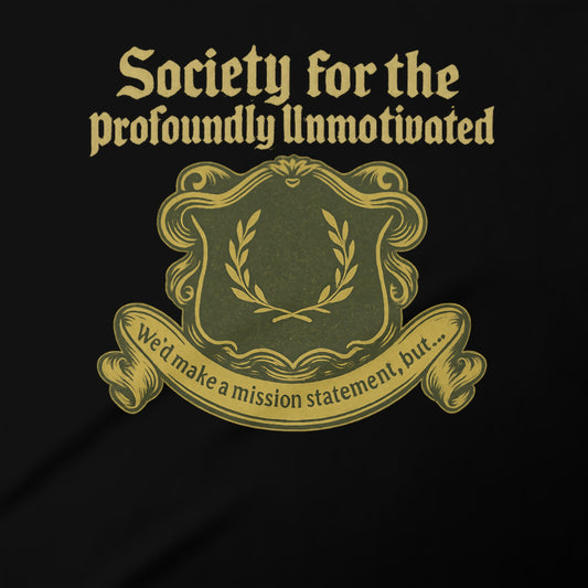 a banner with the text "Society for theprofoundly unmotivated" and a laurel wreath design.