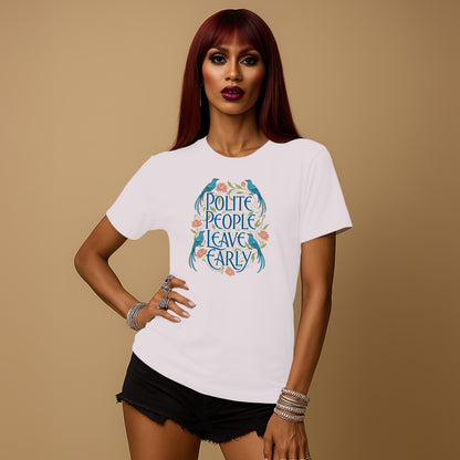 Polite People Leave Early Graphic T-Shirt