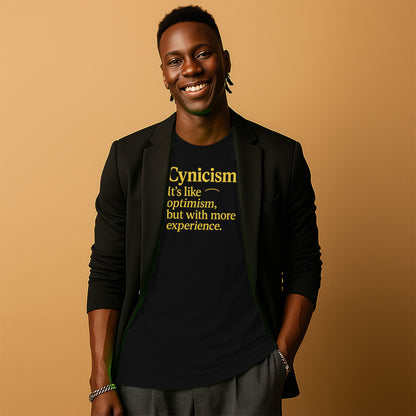 Cynicism It's Like Optimism With More Experience Shirt