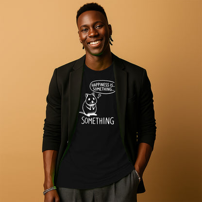 Happiness is Something Something Black T-shirt
