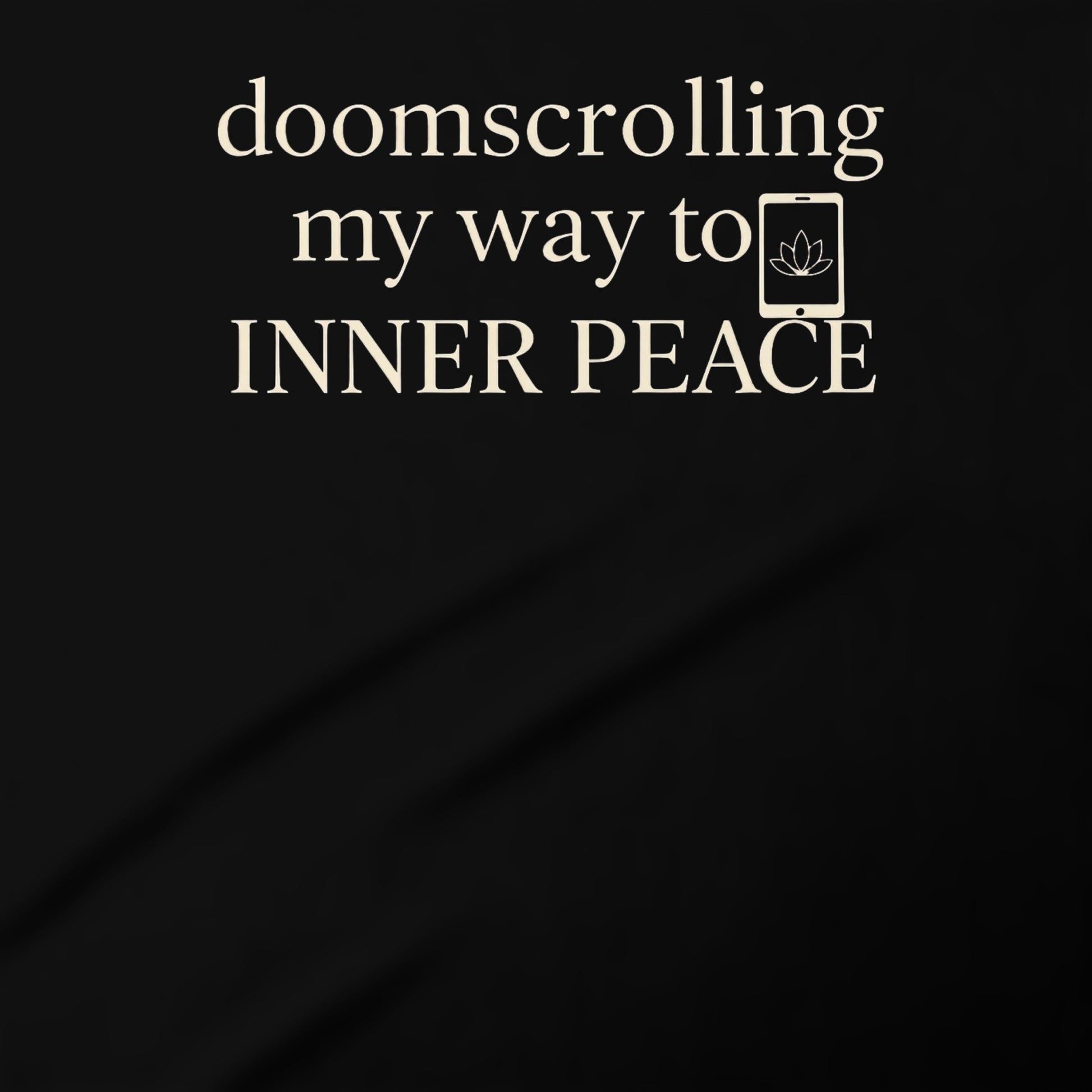 doomsrolling my way to inner peace statement shirt
