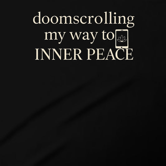 doomsrolling my way to inner peace statement shirt