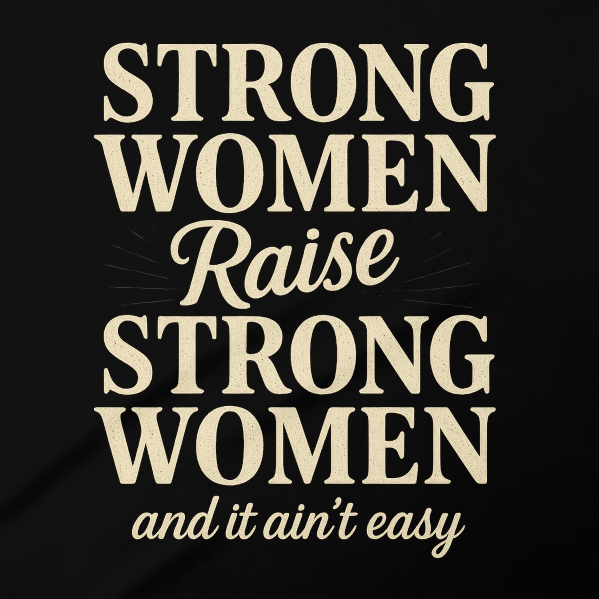 Strong Women Raise Strong Women Inspirational Shirt