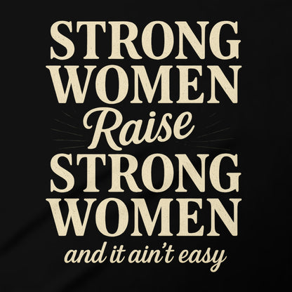 Strong Women Raise Strong Women Inspirational Shirt