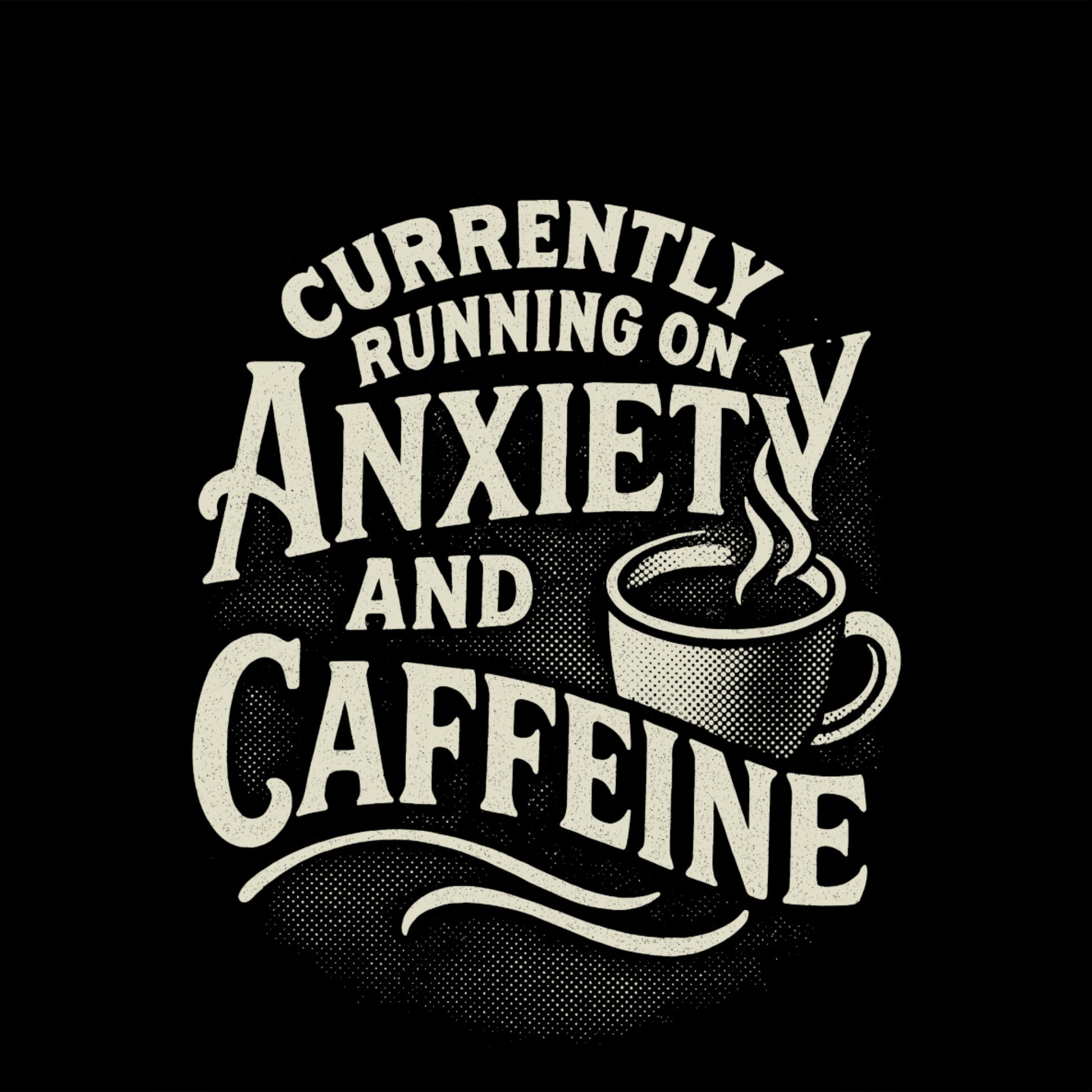 Currently Running On Anxiety And Caffeine product
