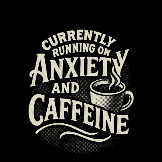 Currently Running On Anxiety And Caffeine product
