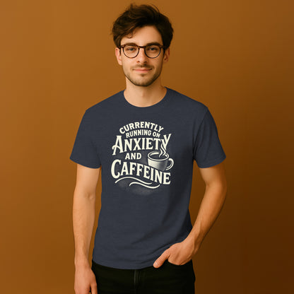 Currently Running on Anxiety and Caffeine t-shirt