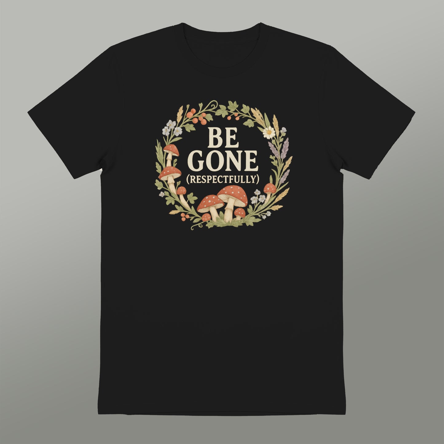 Be Gone Respectfully Gothic Fungi Shirt