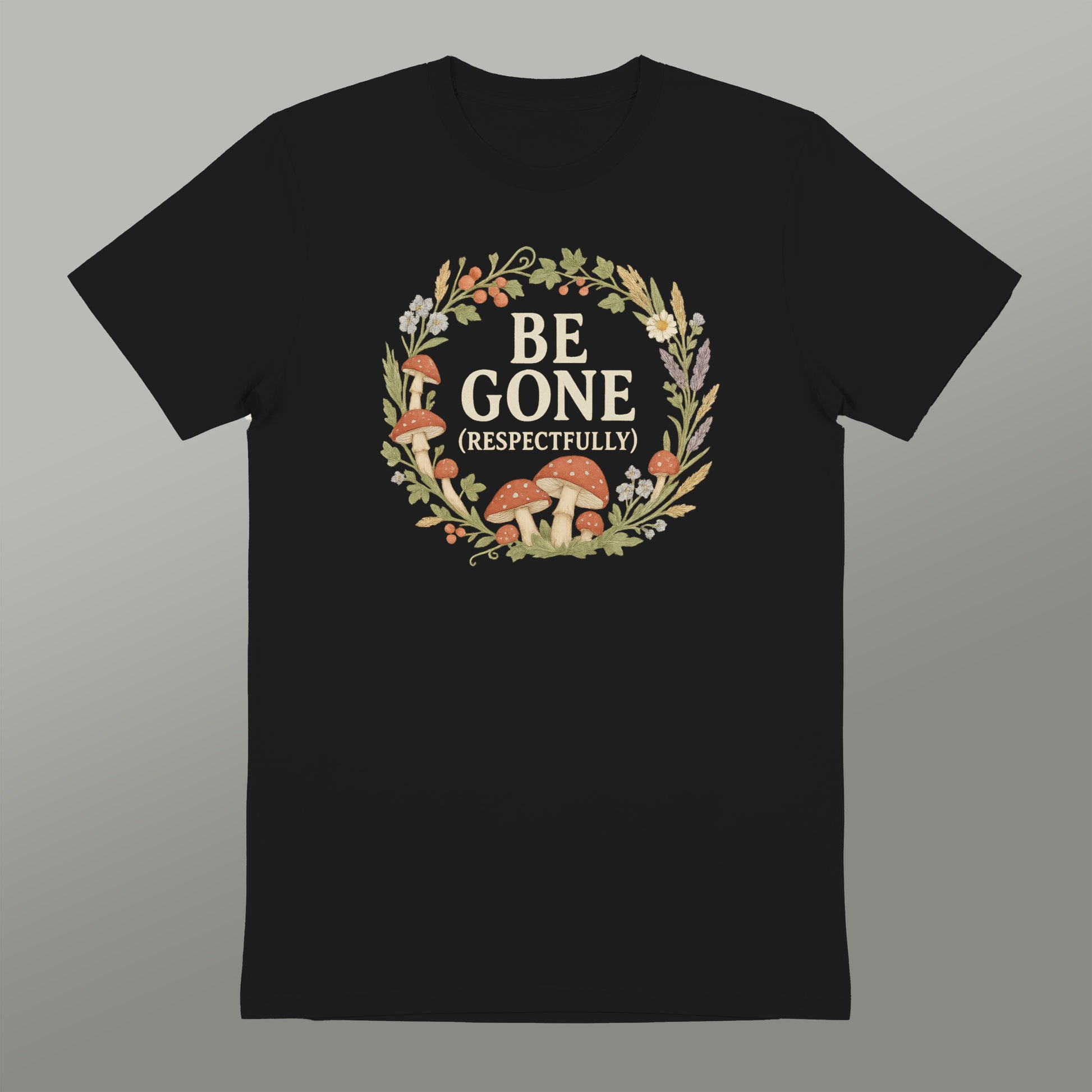 Be Gone Respectfully Gothic Fungi Shirt